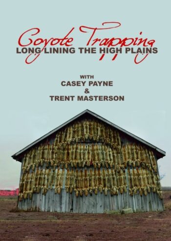 Barn wall covered in animal pelts; text reads "Coyote Trapping: Long Lining the High Plains with Casey Payne & Trent Masterson.